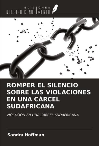 ROMPER EL SILENCIO SOBRE LAS VIOLACIONES EN UNA CÁRCEL SUDAFRICANA