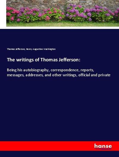 The writings of Thomas Jefferson: