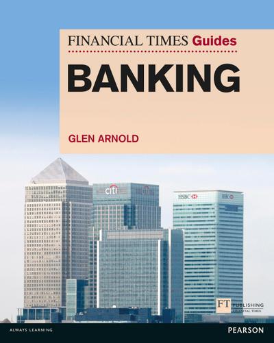 Financial Times Guide to Banking, The