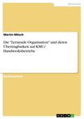 Die "Lernende Organisation" und deren Übertragbarkeit auf KMU/ Handwerksbetriebe