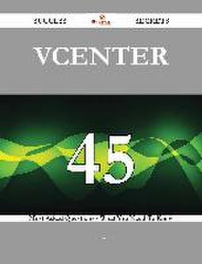 vCenter 45 Success Secrets - 45 Most Asked Questions On vCenter - What You Need To Know