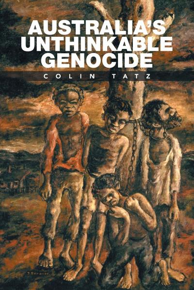 Australia’s Unthinkable Genocide