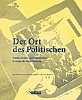Der Ort des Politischen - Politik, Medien und Öffentlichkeit in Zeiten der Digitalisierung: Eine Debatte des Deutschlandfunk im 50. Jahr seines Bestehens