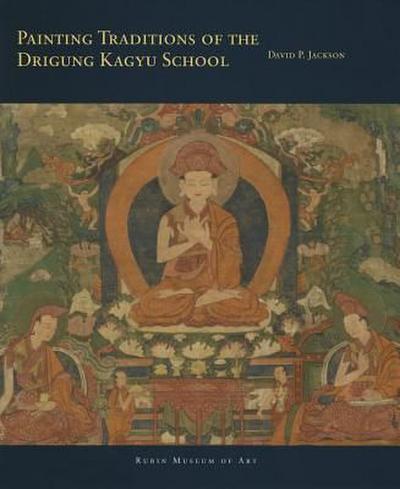 Painting Traditions of the Drigung Kagyu School (Masterworks of Tibetan Painting, Band 5)