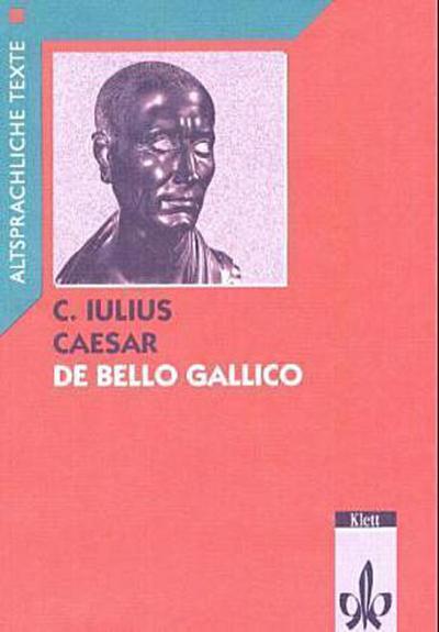 Caesar: De bello Gallico Latein Textausgaben. Teilausgabe: Textauswahl mit Wort- und Sacherläuterungen
