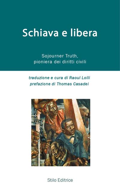 Truth, S: Schiava e libera. Storia di Sojourner Truth, pioni