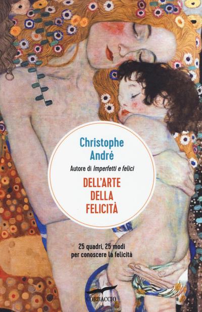 Dell’arte della felicità. 25 quadri, 25 modi per conoscere la felicità