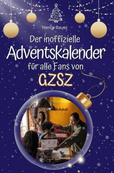 Der inoffizielle Adventskalender für alle Fans von GZSZ