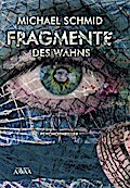 Fragmente des Wahns - Michael Schmid