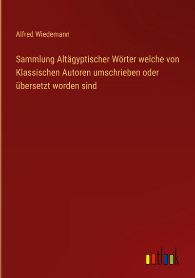 Sammlung Altägyptischer Wörter welche von Klassischen Autoren umschrieben oder übersetzt worden sind