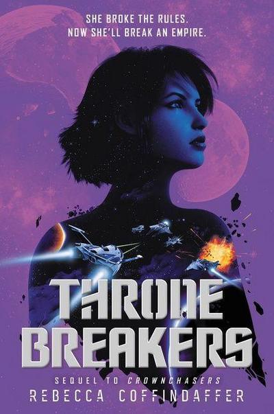 Thronebreakers: She Broke the Rules. Now She’ll Break an Empire. (Crownchasers, 2, Band 2)