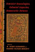 Feminist Genealogies, Colonial Legacies, Democratic Futures