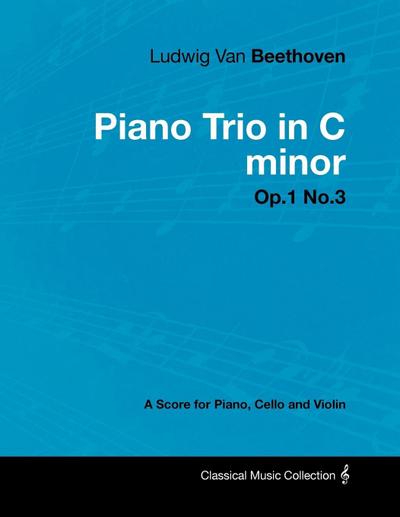 Ludwig Van Beethoven - Piano Trio in C minor - Op. 1/No. 3 - A Score for Piano, Cello and Violin