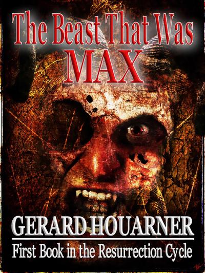 The Beast That Was Max (The Resurrection Cycle, #1)