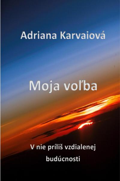 Moja volba (V nie príliS vzdialenej budúcnosti, #1)