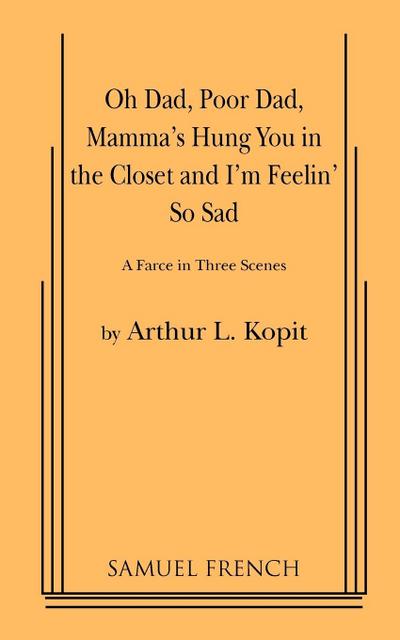 Oh Dad, Poor Dad, Mamma’s Hung You in the Closet and I’m Feelin’ So Sad