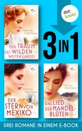 Der Traum des wilden, weites Landes & Der Stern von Mexiko & Das Lied der Mandelblüten