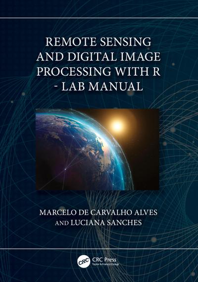 Remote Sensing and Digital Image Processing with R - Lab Manual