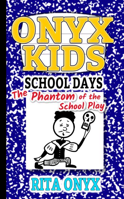 The Phantom of the School Play (Onyx Kids School Days, #3)