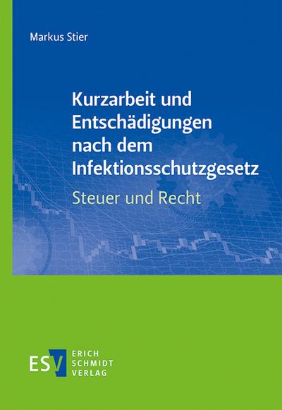 Kurzarbeit und Entschädigungen nach dem Infektionsschutzgesetz - Steuer und Recht