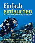 Einfach eintauchen: Der perfekte Einstieg in den Tauchsport