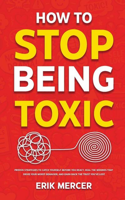How to Stop Being Toxic