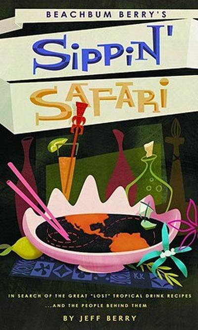 Beachbum Berry’s Sippin’ Safari