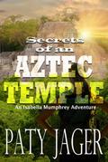 Secrets of an Aztec Temple (Isabella Mumphrey Adventure Series, #2)