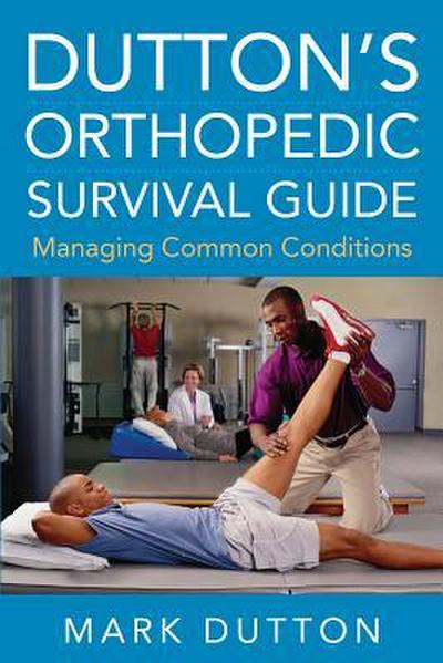 Dutton’s Orthopedic Survival Guide