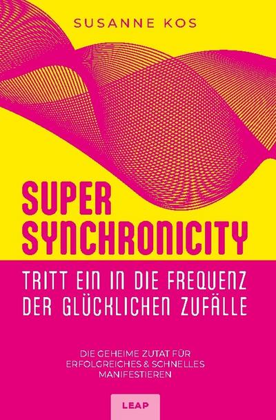 SUPER SYNCHRONICITY - Tritt ein in die Frequenz der glücklichen Zufälle