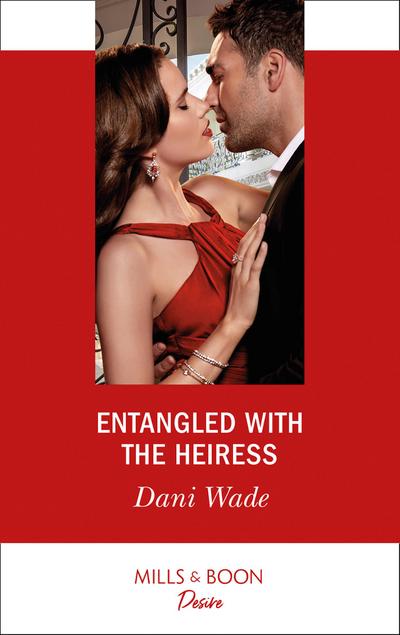 Entangled With The Heiress (Mills & Boon Desire) (Louisiana Legacies, Book 1)