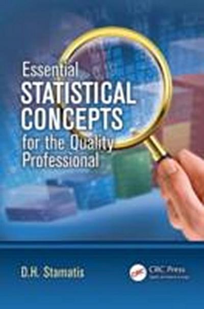 Essential Statistical Concepts for the Quality Professional