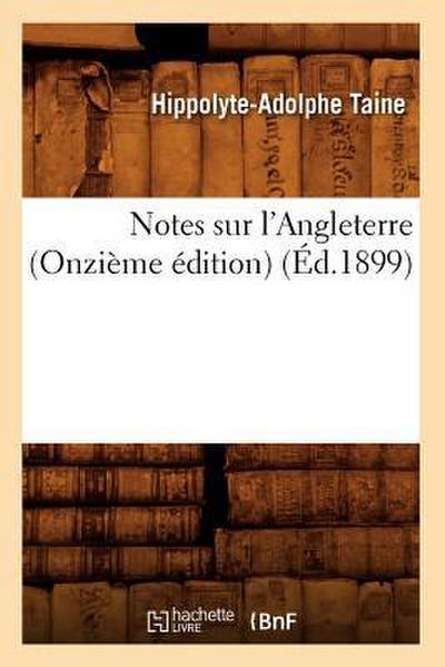 Notes Sur l’Angleterre (Onzième Édition) (Éd.1899)
