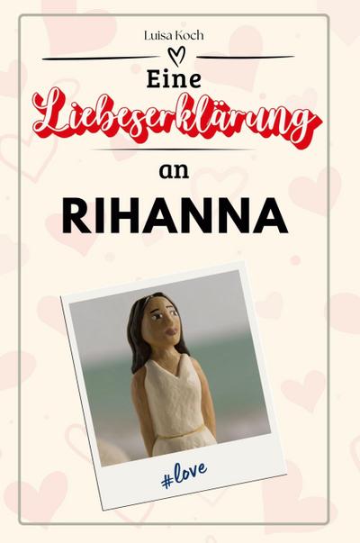 Eine Liebeserklärung an Rihanna