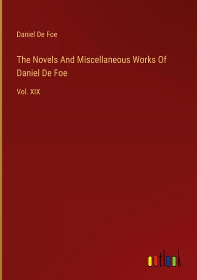 The Novels And Miscellaneous Works Of Daniel De Foe