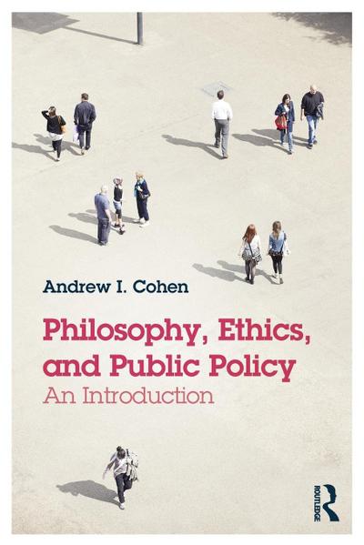 Philosophy, Ethics, and Public Policy: An Introduction