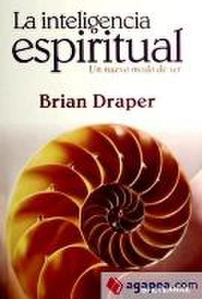 La inteligencia espiritual : un nuevo modo de ser