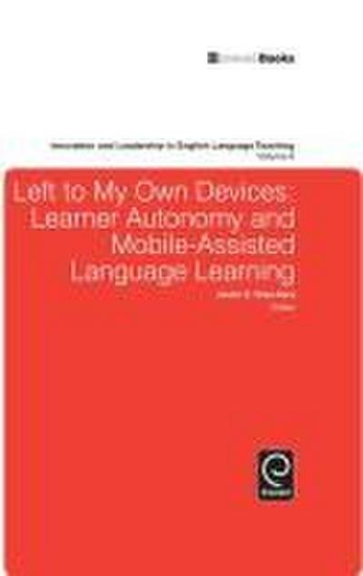 Left to My Own Devices: Learner Autonomy and Mobile-Assisted Language Learning