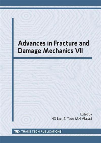 Advances in Fracture and Damage Mechanics VII