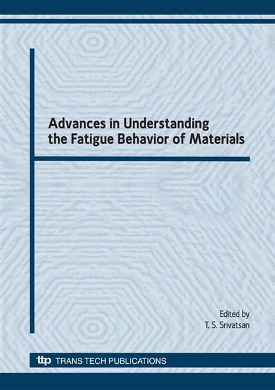 Advances in Understanding the Fatigue Behavior of Materials