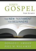 Luke’s Gospel from Scratch
