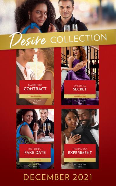 The Desire Collection December 2021: Married by Contract (Texas Cattleman’s Club: Fathers and Sons) / One Little Secret / The Perfect Fake Date / The Bad Boy Experiment
