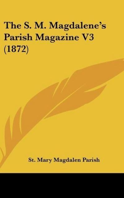 The S. M. Magdalene’s Parish Magazine V3 (1872)