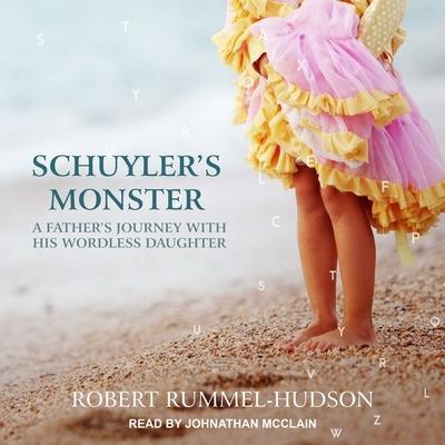 Schuyler’s Monster: A Father’s Journey with His Wordless Daughter