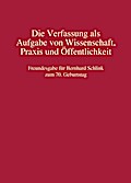 Die Verfassung als Aufgabe von Wissenschaft, Praxi