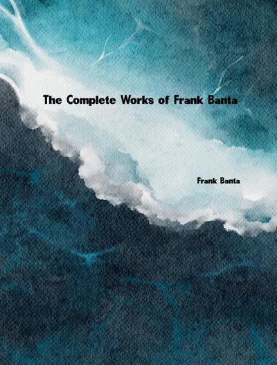 The Complete Works of Frank Banta
