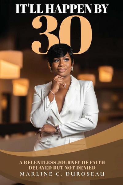 It’ll Happen By 30 A Relentless Journey of Faith Delayed But Not Denied