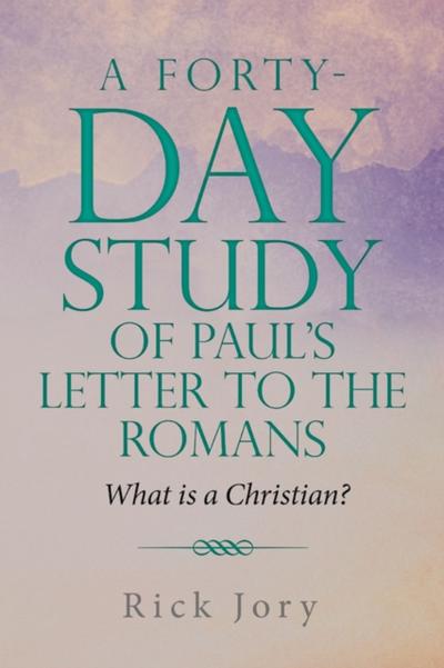 A Forty-Day Study of Paul’s Letter to the Romans
