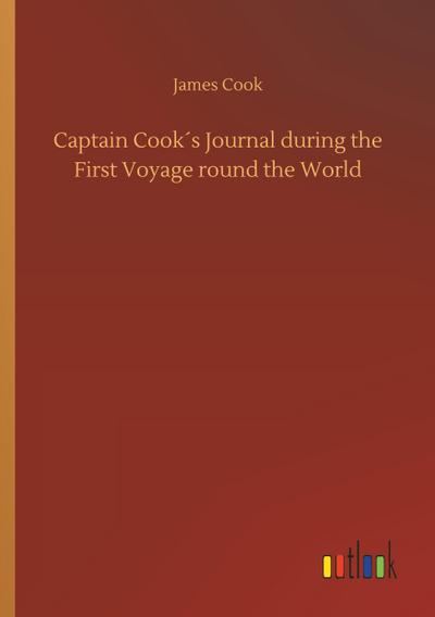 Captain Cook´s Journal during the First Voyage round the World