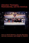Liberation Theologies, Postmodernity and the Americas
